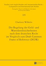 Télécharger le livre :  Die Regelung der Geld- und Warenkreditsicherheiten nach dem deutschen Recht im Vergleich zum Draft Common Frame of Reference (DCFR)