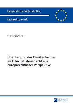 Télécharger le livre :  Uebertragung des Familienheimes im Erbschaftsteuerrecht aus europarechtlicher Perspektive