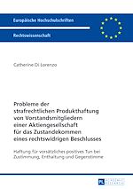 Télécharger le livre :  Probleme der strafrechtlichen Produkthaftung von Vorstandsmitgliedern einer Aktiengesellschaft fuer das Zustandekommen eines rechtswidrigen Beschlusses