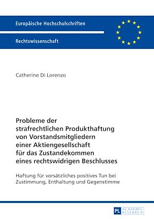 Téléchargez le livre :  Probleme der strafrechtlichen Produkthaftung von Vorstandsmitgliedern einer Aktiengesellschaft fuer das Zustandekommen eines rechtswidrigen Beschlusses
