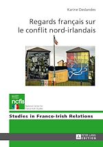 Télécharger le livre :  Regards français sur le conflit nord-irlandais