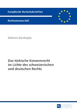 Télécharger le livre :  Das tuerkische Konzernrecht im Lichte des schweizerischen und deutschen Rechts