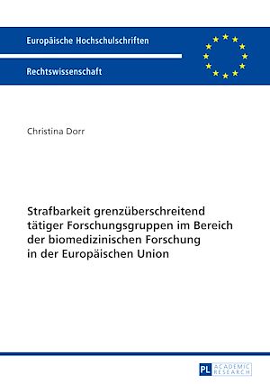 Téléchargez le livre :  Strafbarkeit grenzueberschreitend taetiger Forschungsgruppen im Bereich der biomedizinischen Forschung in der Europaeischen Union