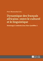 Télécharger le livre :  Dynamique des fran?ais africains : entre le culturel et le linguistique