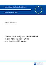 Télécharger le livre :  Die Durchsetzung von Patentrechten in der Volksrepublik China und der Republik Korea