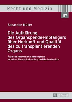 Télécharger le livre :  Die Aufklaerung des Organspendeempfaengers ueber Herkunft und Qualitaet des zu transplantierenden Organs