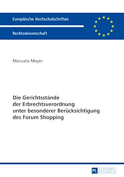 Télécharger le livre :  Die Gerichtsstaende der Erbrechtsverordnung unter besonderer Beruecksichtigung des Forum Shopping