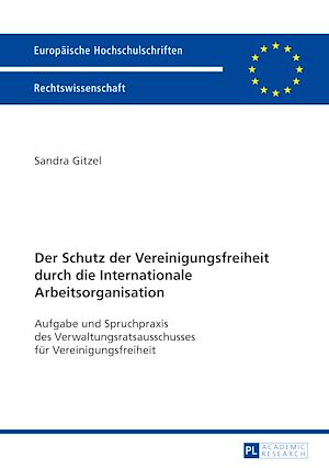 Téléchargez le livre :  Der Schutz der Vereinigungsfreiheit durch die Internationale Arbeitsorganisation
