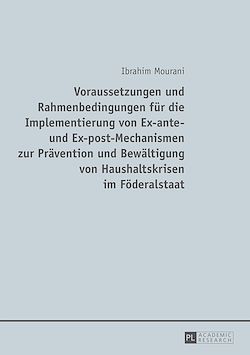 Télécharger le livre :  Voraussetzungen und Rahmenbedingungen fuer die Implementierung von Ex-ante- und Ex-post-Mechanismen zur Praevention und Bewaeltigung von Haushaltskrisen im Foederalstaat
