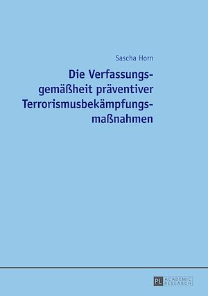 Téléchargez le livre :  Die Verfassungsgemaeßheit praeventiver Terrorismusbekaempfungsmaßnahmen