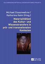Télécharger le livre :  Materialitaet(en) des Kultur- und Wissenstransfers in prae- und transnationalen Kontexten