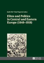 Télécharger le livre :  Elites and Politics in Central and Eastern Europe (1848–1918)