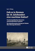 Télécharger le livre :  Gab es in Bremen im 19. Jahrhundert eine maritime Kultur?