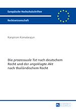Télécharger le livre :  Die «prozessuale Tat» nach deutschem Recht und der «angeklagte Akt» nach thailaendischem Recht