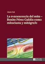 Télécharger le livre :  La evanescencia del mito – Benito Pérez Galdós como mitoclasta y mitógrafo