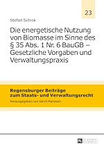 Télécharger le livre :  Die energetische Nutzung von Biomasse im Sinne des § 35 Abs. 1 Nr. 6 BauGB – Gesetzliche Vorgaben und Verwaltungspraxis