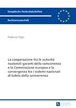Télécharger le livre :  La cooperazione tra le autorità nazionali garanti della concorrenza e la Commissione europea e la convergenza tra i sistemi nazionali di tutela della concorrenza