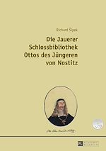 Télécharger le livre :  Die Jauerer Schlossbibliothek Ottos des Juengeren von Nostitz
