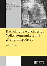 Télécharger le livre :  Katholische Aufklaerung, Volksfroemmigkeit und "Religionspolicey"