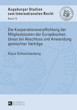 Télécharger le livre :  Die Kooperationsverpflichtung der Mitgliedstaaten der Europaeischen Union bei Abschluss und Anwendung gemischter Vertraege