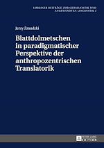 Télécharger le livre :  Blattdolmetschen in paradigmatischer Perspektive der anthropozentrischen Translatorik