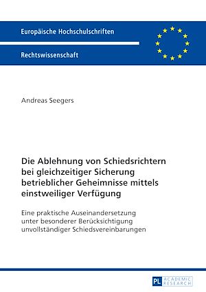 Téléchargez le livre :  Die Ablehnung von Schiedsrichtern bei gleichzeitiger Sicherung betrieblicher Geheimnisse mittels einstweiliger Verfuegung