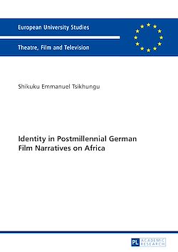Télécharger le livre :  Identity in Postmillennial German Films on Africa