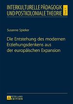Télécharger le livre :  Die Entstehung des modernen Erziehungsdenkens aus der europaeischen Expansion