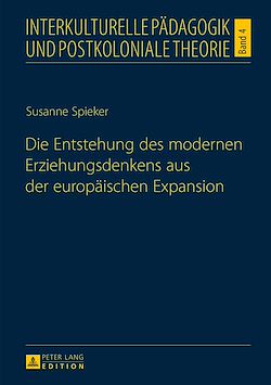 Télécharger le livre :  Die Entstehung des modernen Erziehungsdenkens aus der europaeischen Expansion