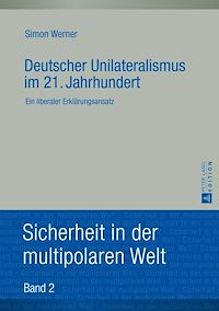 Télécharger le livre :  Deutscher Unilateralismus im 21. Jahrhundert
