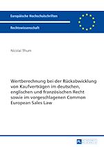 Télécharger le livre :  Wertberechnung bei der Rueckabwicklung von Kaufvertraegen im deutschen, englischen und franzoesischen Recht sowie im vorgeschlagenen Common European Sales Law