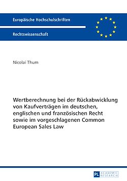 Télécharger le livre :  Wertberechnung bei der Rueckabwicklung von Kaufvertraegen im deutschen, englischen und franzoesischen Recht sowie im vorgeschlagenen Common European Sales Law