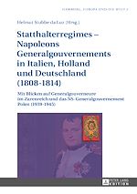 Télécharger le livre :  Statthalterregimes – Napoleons Generalgouvernements in Italien, Holland und Deutschland (1808–1814)