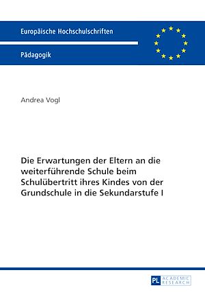Téléchargez le livre :  Die Erwartungen der Eltern an die weiterfuehrende Schule beim Schuluebertritt ihres Kindes von der Grundschule in die Sekundarstufe I