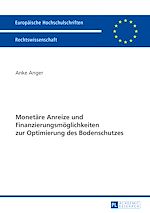 Télécharger le livre :  Monetaere Anreize und Finanzierungsmoeglichkeiten zur Optimierung des Bodenschutzes