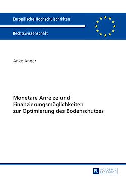 Télécharger le livre :  Monetaere Anreize und Finanzierungsmoeglichkeiten zur Optimierung des Bodenschutzes
