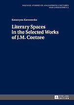 Télécharger le livre :  Literary Spaces in the Selected Works of J.M. Coetzee