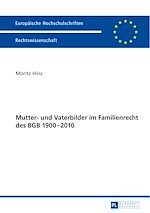 Télécharger le livre :  Mutter- und Vaterbilder im Familienrecht des BGB 1900–2010