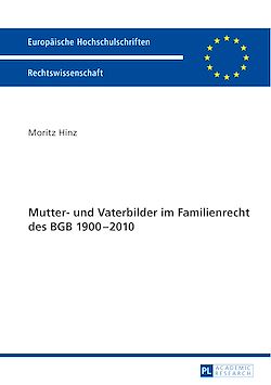 Télécharger le livre :  Mutter- und Vaterbilder im Familienrecht des BGB 1900–2010