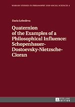 Télécharger le livre :  Quaternion of the Examples of a Philosophical Influence: Schopenhauer-Dostoevsky-Nietzsche-Cioran