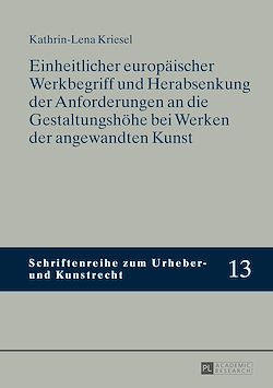 Télécharger le livre :  Einheitlicher europaeischer Werkbegriff und Herabsenkung der Anforderungen an die Gestaltungshoehe bei Werken der angewandten Kunst