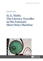 Télécharger le livre :  H. G. Wells: The Literary Traveller in His Fantastic Short Story Machine