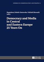 Télécharger le livre :  Democracy and Media in Central and Eastern Europe 25 Years On