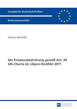 Télécharger le livre :  Die Friedensbedrohung gemaeß Art. 39 UN-Charta im Libyen-Konflikt 2011
