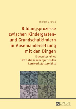 Téléchargez le livre :  Bildungsprozesse zwischen Kindergarten- und Grundschulkindern in Auseinandersetzung mit den Dingen