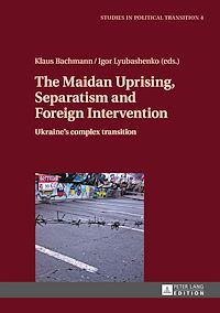 Télécharger le livre :  The Maidan Uprising, Separatism and Foreign Intervention