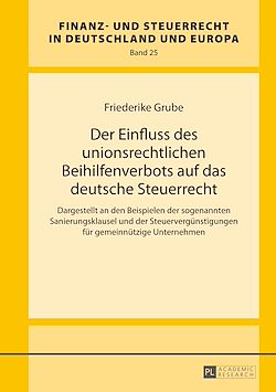 Télécharger le livre :  Der Einfluss des unionsrechtlichen Beihilfenverbots auf das deutsche Steuerrecht