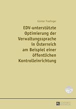 Télécharger le livre :  EDV-unterstuetzte Optimierung der Verwaltungssprache in Oesterreich am Beispiel einer einer oeffentlichen Kontrolleinrichtung