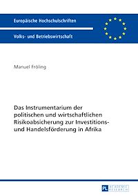 Télécharger le livre :  Das Instrumentarium der politischen und wirtschaftlichen Risikoabsicherung zur Investitions- und Handelsfoerderung in Afrika