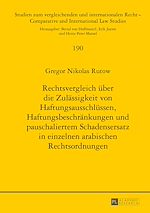 Télécharger le livre :  Rechtsvergleich ueber die Zulaessigkeit von Haftungsausschluessen, Haftungsbeschraenkungen und pauschaliertem Schadensersatz in einzelnen arabischen Rechtsordnungen